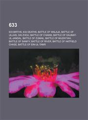 633 Battle of Walaja, Battle of Ullais, Battle of Chains, Battle of Daumat-UL-Jandal, Battle of Zumail, Battle of Muzayyah,1156001773,9781156001776