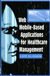 Web Mobile-Based Applications for Healthcare Manageme,1591406587,9781591406587