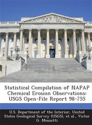 Statistical Compilation of NAPAP Chemical Erosion Observations USGS Open-File Report 98-755,128882744X,9781288827442