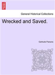 Wrecked and Saved.,1240903057,9781240903054