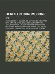 Genes on chromosome 21 Chromosome 21 gene stubs, Superoxide dismutase, Beta amyloid, S100B, ERG, U2 small nuclear RNA auxiliary factor 1,1156479835,9781156479834