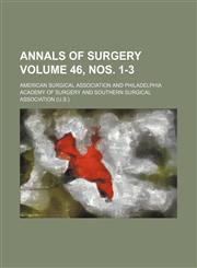 Annals of surgery Volume 46, nos. 1-3,1153940221,9781153940221