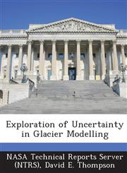Exploration of Uncertainty in Glacier Modelling,1289277745,9781289277741