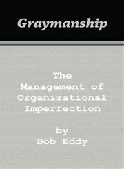 Graymanship The Management of Organizational Imperfection,1936264005,9781936264001