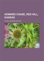 Howard Chase, Red Hill, Kansas,1150872470,9781150872471