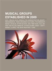 Musical groups established in 2009 2NE1, MBLAQ, Nick Jonas & the Administration, Beast, Renaissance, Them Crooked Vultures, The Midnight Beast,1155913221,9781155913223