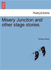 Misery Junction and other stage stories.,1241186316,9781241186319