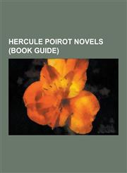 Hercule Poirot Novels (Book Guide) Murder on the Orient Express, the Murder of Roger Ackroyd, Death on the Nile, the Murder on the Links, Peril at En,1230481796,9781230481791