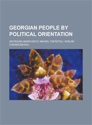 Georgian People by Political Orientation Georgian Anarchists, Georgian Communists, Joseph Stalin, Eduard Shevardnadze, Grigoriy Ordzhonikidze,1156018250,9781156018255