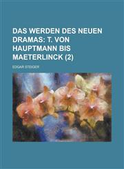 Das Werden Des Neuen Dramas (2); T. Von Hauptmann Bis Maeterlinck,1235216322,9781235216329