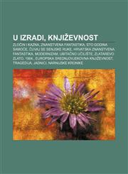 U izradi, Književnost Zločin i kazna, Znanstvena fantastika, Sto godina samoće, Čuvaj se senjske ruke, Hrvatska znanstvena fantastika,1233033921,9781233033928