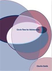 Circle Time for Adolescents A Seven Session Programme for 14 to 16 Year Olds,1904315275,9781904315278