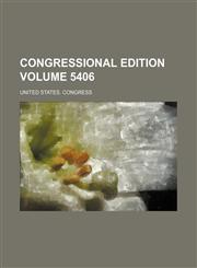 Congressional edition Volume 5406,1159544441,9781159544447