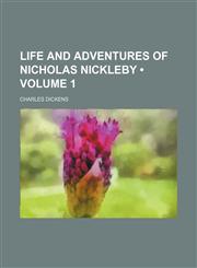 Life and Adventures of Nicholas Nickleby (Volume 1),1150185503,9781150185502