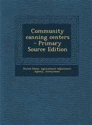 Community canning centers - Primary Source Edition,1294931970,9781294931973
