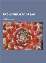 From Dream to Dream; Poems,1230438459,9781230438450