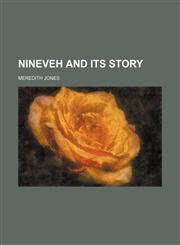 Nineveh and its story,1130683281,9781130683288
