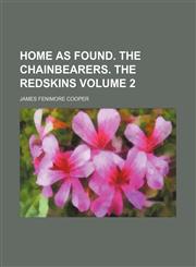 Home as found. The chainbearers. The Redskins Volume 2,123131916X,9781231319161