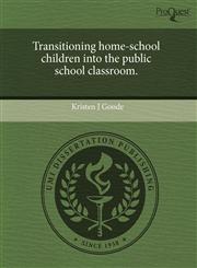 Transitioning home-school children into the public school classroom.,1243617640,9781243617644