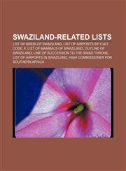 Swaziland-related lists List of birds of Swaziland, List of airports by ICAO code: F, List of mammals of Swaziland, Outline of Swaziland,1155775198,9781155775197