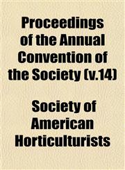 Proceedings of the Annual Convention of the Society (v.14),115310881X,9781153108812