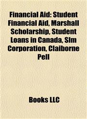 Financial Aid Student Financial Aid, Marshall Scholarship, Student Loans in Canada, Slm Corporation, Claiborne Pell,1157034276,9781157034278