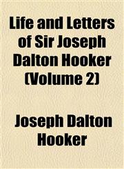 Life and Letters of Sir Joseph Dalton Hooker (Volume 2),1152381601,9781152381605