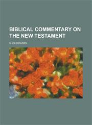 BIBLICAL COMMENTARY ON THE NEW TESTAMENT,1234225476,9781234225476