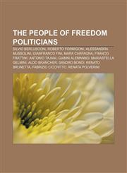 The People of Freedom politicians Silvio Berlusconi, Roberto Formigoni, Alessandra Mussolini, Gianfranco Fini, Mara Carfagna, Franco Frattini,1233115391,9781233115396