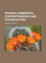 Spanish commercial correspondence and technicalities,1230137319,9781230137315
