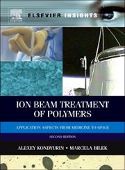 Ion Beam Treatment of Polymers Application Aspects from Medicine to Space 2nd Edition,0080994458,9780080994451