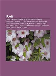 Iran Gospodarstvo Irana, Povijest Irana, Iranski kalendar, Terminologija Irana i Perzije, Perzijska književnost, Perzijski jezik,1233027441,9781233027446