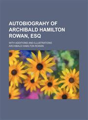 Autobiograhy of Archibald Hamilton Rowan, esq; with additions and illustrations,1154148017,9781154148015