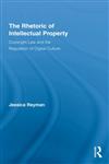 The Rhetoric of Intellectual Property Copyright Law and the Regulation of Digital Culture,0415999073,9780415999076