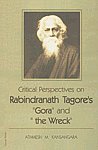 Critical Perspectives on Rabindranath Tagore's "Gora" and "The Wreck" 1st Published,8176258970,9788176258975