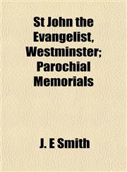 St John the Evangelist, Westminster; Parochial Memorials,1153165929,9781153165921