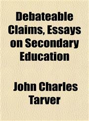 Debateable Claims, Essays on Secondary Education,1152227718,9781152227712