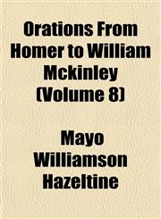 Orations From Homer to William Mckinley (Volume 8),1151216070,9781151216076