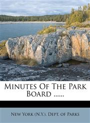 Minutes Of The Park Board ......,1276125178,9781276125178