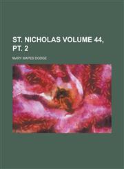 St. Nicholas Volume 44, pt. 2,1236833120,9781236833129