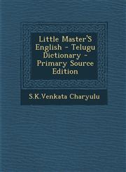 Little Master'S English - Telugu Dictionary - Primary Source Edition,129572152X,9781295721528