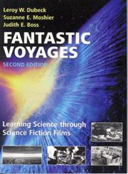 Fantastic Voyages Learning Science Through Science Fiction Films 2nd Edition,0387004408,9780387004402