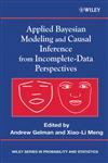 Applied Bayesian Modeling and Causal Inference from Incomplete-Data Perspectives An Essential Journey With Donald Rubin's Statistical Family,047009043X,9780470090435