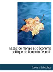Essais de morale et d'économie politique de Benjamin Franklin,1115715488,9781115715485