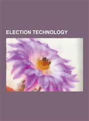Election Technology Electronic Voting, Electronic Voting Examples, E-Democracy, Voter Verified Paper Audit Trail, Help America Vote ACT, V,123056702X,9781230567020