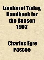 London of Today, Handbook for the Season 1902,115239388X,9781152393882