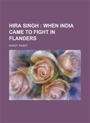 Hira Singh; When India Came to Fight in Flanders,1153627469,9781153627467