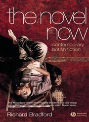 The Novel Now: Contemporary British Fiction,1405113863,9781405113861