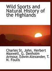 Wild Sports and Natural History of the Highlands,1140479431,9781140479437