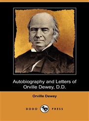 Autobiography and Letters of Orville Dewey, D.D. (Dodo Press),1409983005,9781409983002